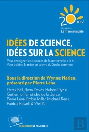 Idées De Science, Idées Sur La Science ; Pour Enseigner De La Maternelle À La 3e ; Pour Éclairer La Mise En Oeuvre Du Socle Commun