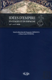 Idées D'Empire En Italie Et En Espagne ; Xiv-Xvii Siècle