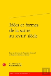 Idées Et Formes De La Satire Au Xviiie Siècle