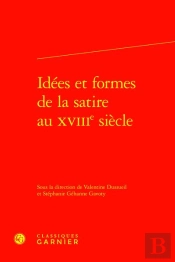 Idées Et Formes De La Satire Au Xviiie Siècle