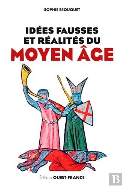Bertrand.pt - Idées Fausses Et Réalites Du Moyen Âge