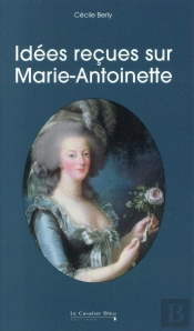 Idees Recues Sur Marie Antoinette