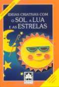 Ideias Criativas com o Sol, a Lua e as Estrelas