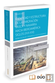 Identidad Y Estructura De La Emigración Vasca Y Navarra Hacia Iberoamérica (Siglos Xvi-Xxi) (Papel +
