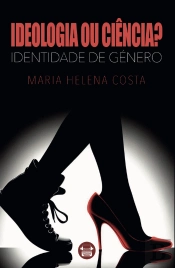 Identidade de Género - Ideologia ou Ciência?