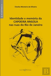 Identidade E Memória Da Capoeira Angola Nas Ruas Do Rio De Janeiro