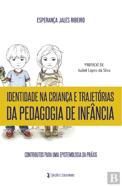 Bertrand.pt - Identidade na Criança e Trajetórias da Pedagogia de Infância