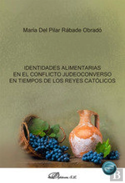 Bertrand.pt - Identidades Alimentarias En El Conflicto Judeoconverso En Ti