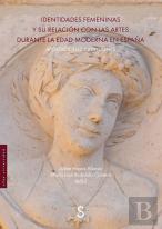 Identidades Femeninas Y Su Relacion Con Las Artes Durante La Edad Moderna En Esp