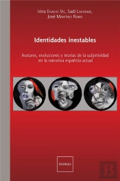 Identidades Inestables - Avatares, Evoluciones Y Teorias De La Subjetividad En La Narrativa Espanola