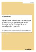 Identification And Commitment As A Catalyst Of A Strong Organizational Citizenship Behavior On The Shop Floor Level Of Manufacturing Companies