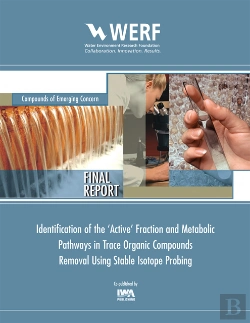 Bertrand.pt - Identification Of The 'Active' Fraction And Metabolic Pathways In Trace Organic Contaminants Removal Using Stable Isotope Probing