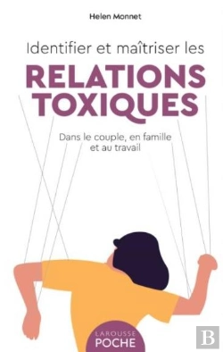 Bertrand.pt - Identifier Et Maitriser Les Relations Toxiques - Dans Le Couple, En Famille Et Au Travail