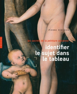 Bertrand.pt - Identifier Le Sujet Dans Le Tableau ; Les Secrets De La Peinture Ancienne