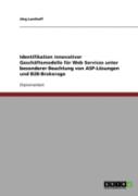 Identifikation Innovativer Geschaftsmodelle Fur Web Services Unter Besonderer Beachtung Von Asp-Losungen Und B2b-Brokerage