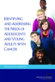 Identifying And Addressing The Needs Of Adolescents And Young Adults With Cancer