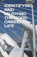 Identifying And Enjoying The Good Career Life