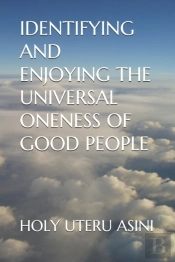 Identifying  And Enjoying The  Universal Oneness  Of Good People