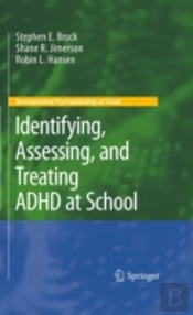 Identifying, Assessing, And Treating Adhd At School