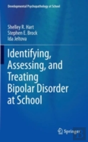 Identifying, Assessing, And Treating Bipolar Disorder At School