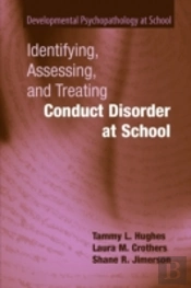 Identifying, Assessing, And Treating Conduct Disorder At School