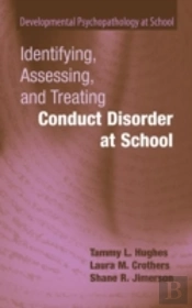 Identifying, Assessing, And Treating Conduct Disorder At School