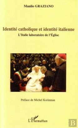 Bertrand.pt - Identité Catholique Et Identité Italienne ; L'Italie Laboratoire De L'Église