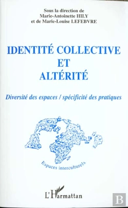 Bertrand.pt - Identité Collective Et Altérité : Diversité Des Espaces / Spécificité Des Pratiques