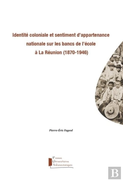 Bertrand.pt - Identite Coloniale Et Sentiment D'Appartenance Nationale Sur Les Bancs De L'Ecole A La Reunion - (18