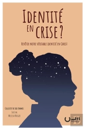 Identité En Crise ? Revetir Notre Véritable Identité En Christ