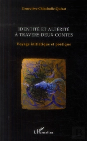 Identité Et Altérité À Travers Deux Contes ; Voyage Initiatique Et Poétique