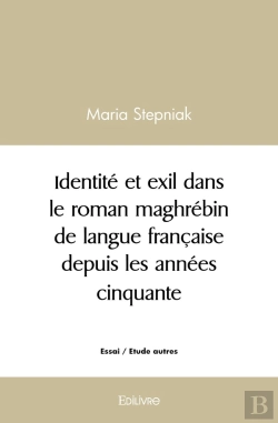 Bertrand.pt - Identité Et Exil Dans Le Roman Maghrébin De Langue Française Depuis Les Années Cinquante