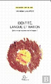 Identité, Langue Et Nation ; Qu'Est-Ce Qui Se Joue Avec Les Langues ?