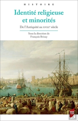 Bertrand.pt - Identité Religieuse Et Minorités ; De L'Antiquité Au Xviiie Siècle