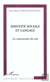 Identite Sociale Et Langage ; La Construction Du Sens