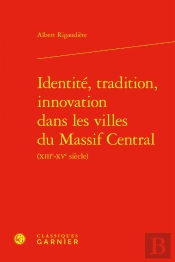 Identité, Tradition, Innovation Dans Les Villes Du Massif Central