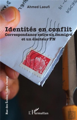 Bertrand.pt - Identités En Conflit : Correspondance Entre Un Immigré Et Un Électeur Fn