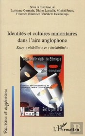 Identités Et Cultures Minoritaires Dans L'Aire Anglophone ; Entre 'Visibilité' Et 'Invisibilité'