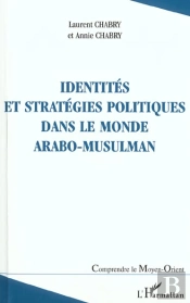 Identites Et Strategies Politiques Dans Le Monde Arabo-Musulman