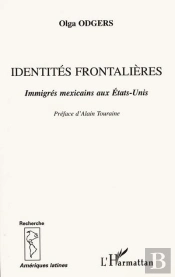 Identites Frontalieres ; Immigres Mexicains Aux Etats-Unis