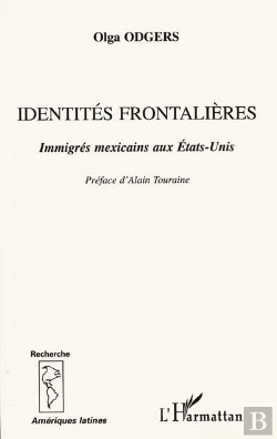 Bertrand.pt - Identites Frontalieres ; Immigres Mexicains Aux Etats-Unis