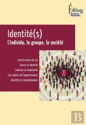 Identité(S) ; L'Individu, Le Groupe, La Société
