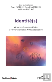 Identité(S) ; Métamorphoses Identitaires À L'Ère D'Internet Et De La Globalisation