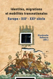 Identités, Migrations Et Mobilités Transnationales En Europe ; Europe Xixe - Xxie Siècle