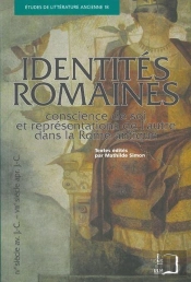 Identités Romaines ; Conscience De Soi Et Représentations De L'Autre Dans La Rome Antique