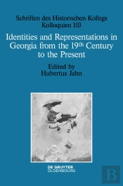 Identities And Representations In Georgia From The 19th Century To The Present