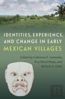 Identities, Experience, And Change In Early Mexican Villages