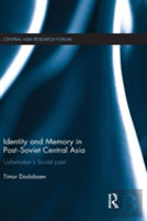 Identity And Memory In Post-Soviet Central Asia