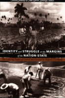 Identity And Struggle At The Margins Of The Nation-State