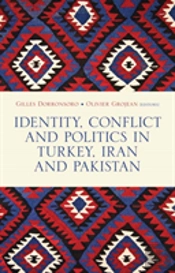 Identity, Conflict And Politics In Turkey, Iran And Pakistan